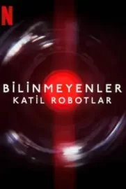 Bilinmeyenler: Katil Robotlar