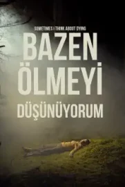 Bazen Ölmeyi Düşünüyorum