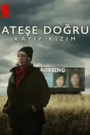 Ateşe Doğru: Kayıp Kızım